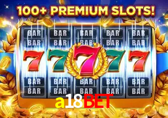 Descubra o Mundo do Cassino Online com a18bet